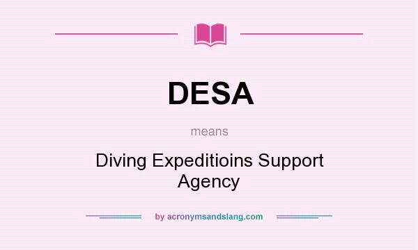 What does DESA mean? It stands for Diving Expeditioins Support Agency