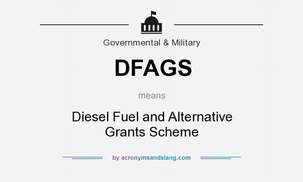 What does DFAGS mean? It stands for Diesel Fuel and Alternative Grants Scheme