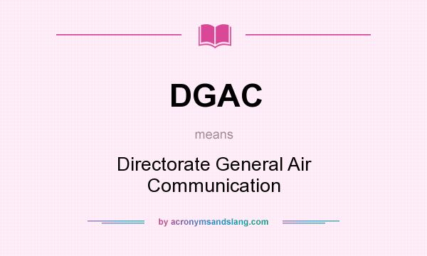 What does DGAC mean? It stands for Directorate General Air Communication