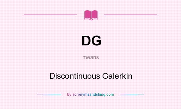 What does DG mean? It stands for Discontinuous Galerkin