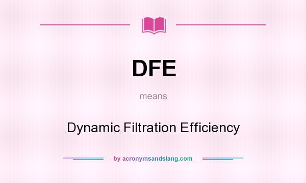 What does DFE mean? It stands for Dynamic Filtration Efficiency