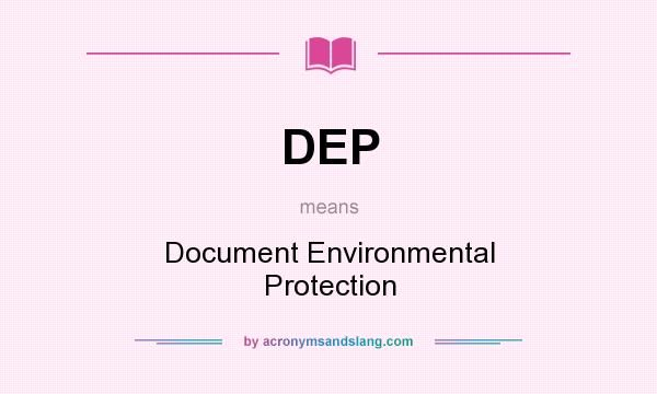 What does DEP mean? It stands for Document Environmental Protection