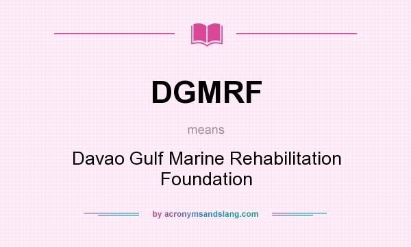What does DGMRF mean? It stands for Davao Gulf Marine Rehabilitation Foundation