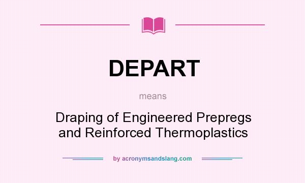 What does DEPART mean? It stands for Draping of Engineered Prepregs and Reinforced Thermoplastics