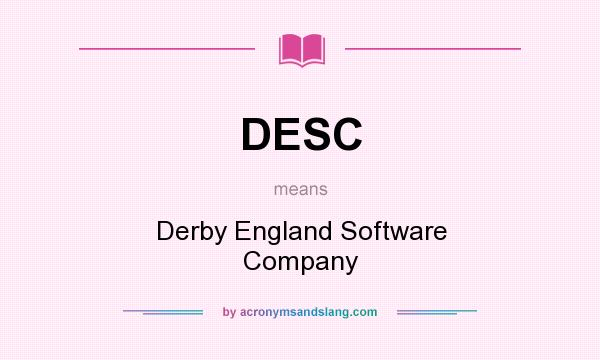 What does DESC mean? It stands for Derby England Software Company