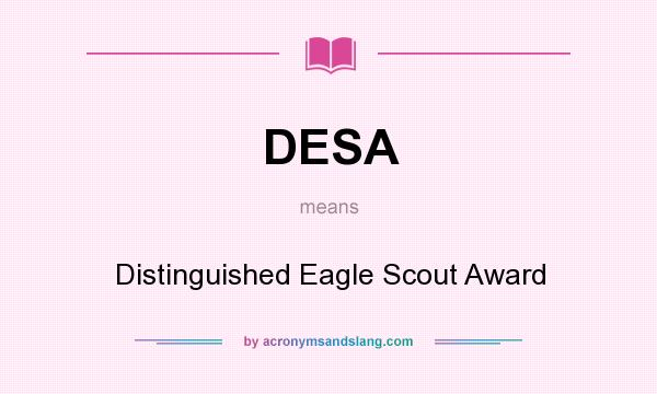 What does DESA mean? It stands for Distinguished Eagle Scout Award
