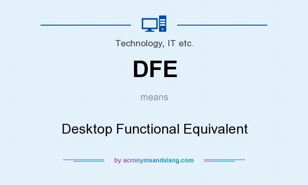 What does DFE mean? It stands for Desktop Functional Equivalent