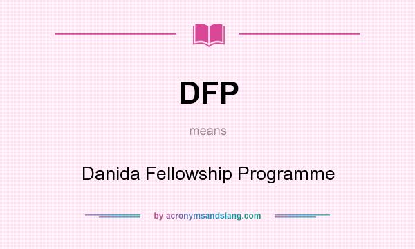What does DFP mean? It stands for Danida Fellowship Programme