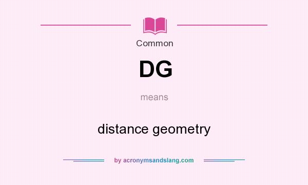 What does DG mean? It stands for distance geometry