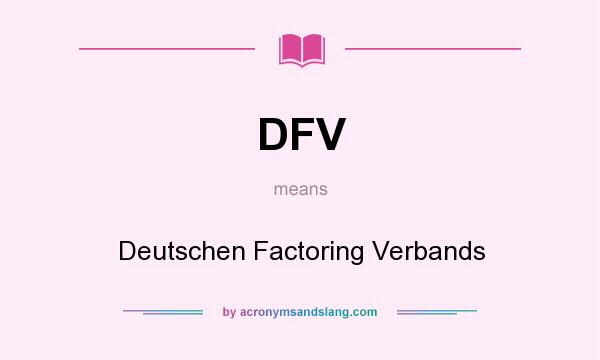What does DFV mean? It stands for Deutschen Factoring Verbands