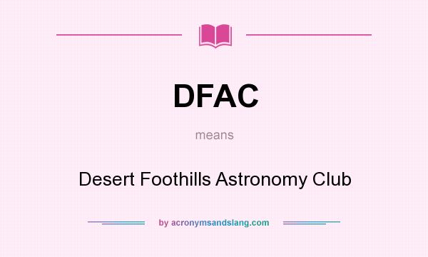 What does DFAC mean? It stands for Desert Foothills Astronomy Club