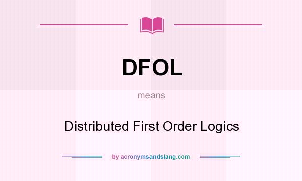 What does DFOL mean? It stands for Distributed First Order Logics