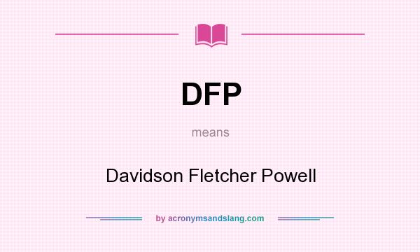 What does DFP mean? It stands for Davidson Fletcher Powell