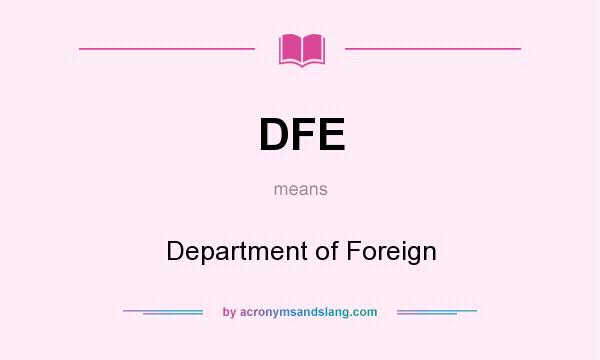 What does DFE mean? It stands for Department of Foreign