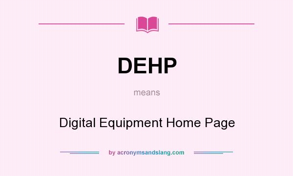 What does DEHP mean? It stands for Digital Equipment Home Page