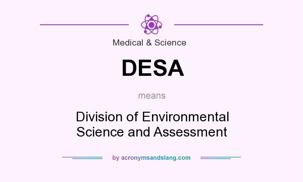 What does DESA mean? It stands for Division of Environmental Science and Assessment