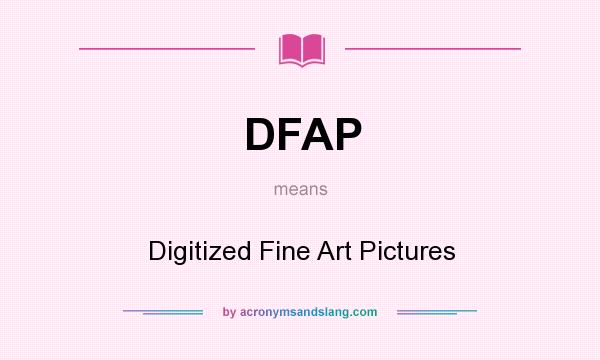 What does DFAP mean? It stands for Digitized Fine Art Pictures