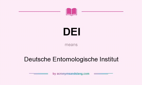 What does DEI mean? It stands for Deutsche Entomologische Institut