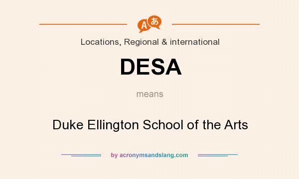 What does DESA mean? It stands for Duke Ellington School of the Arts