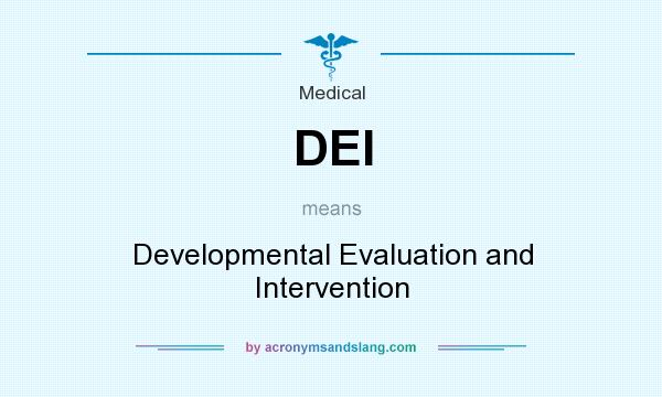 What does DEI mean? It stands for Developmental Evaluation and Intervention
