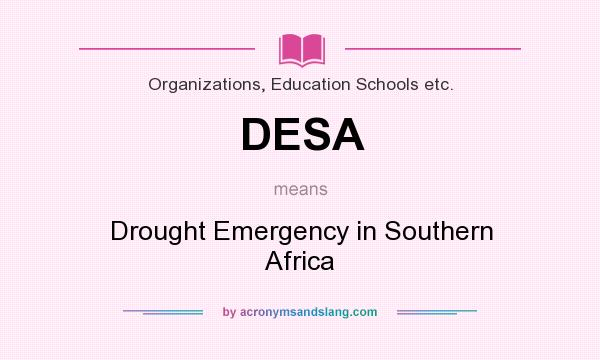 What does DESA mean? It stands for Drought Emergency in Southern Africa