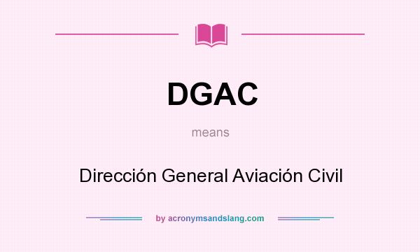 What does DGAC mean? It stands for Dirección General Aviación Civil