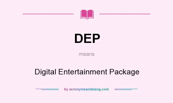What does DEP mean? It stands for Digital Entertainment Package