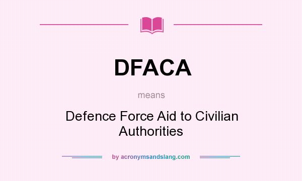 What does DFACA mean? It stands for Defence Force Aid to Civilian Authorities