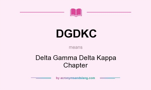 What does DGDKC mean? It stands for Delta Gamma Delta Kappa Chapter