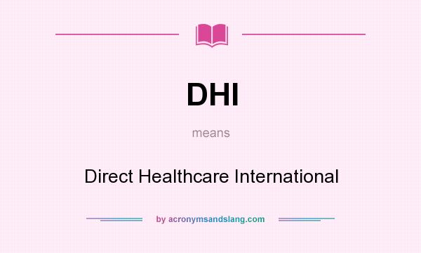 What does DHI mean? It stands for Direct Healthcare International