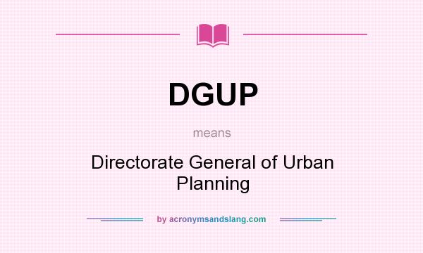 What does DGUP mean? It stands for Directorate General of Urban Planning