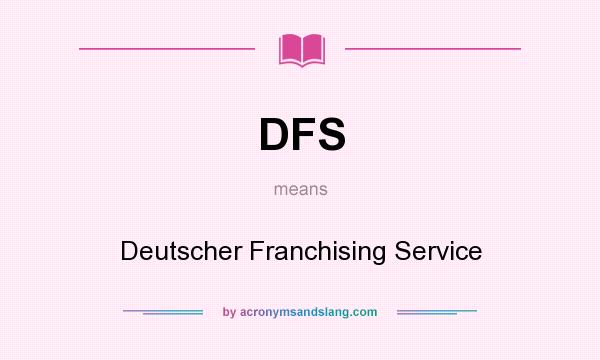 What does DFS mean? It stands for Deutscher Franchising Service