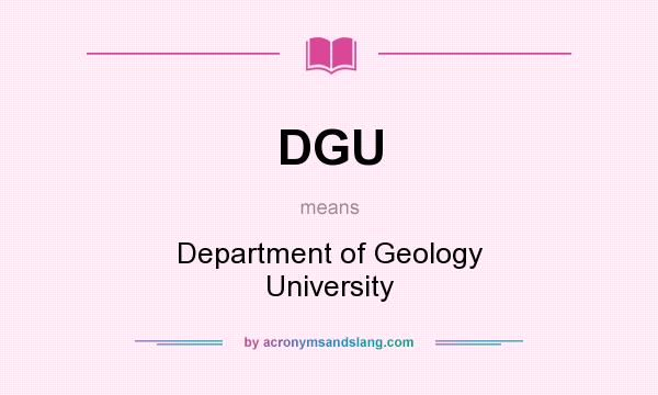 What does DGU mean? It stands for Department of Geology University