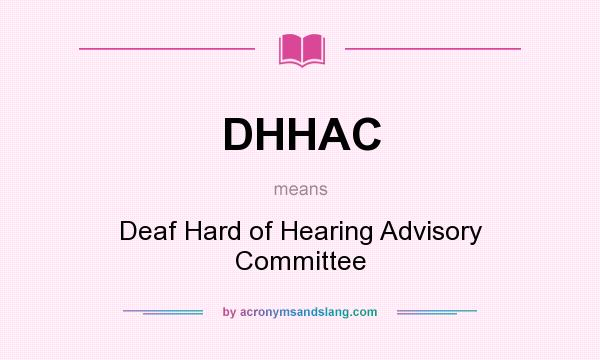 What does DHHAC mean? It stands for Deaf Hard of Hearing Advisory Committee