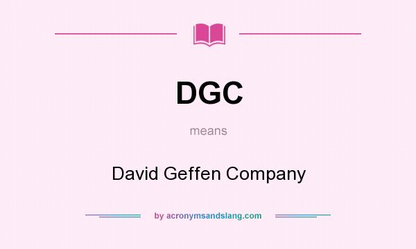 What does DGC mean? It stands for David Geffen Company