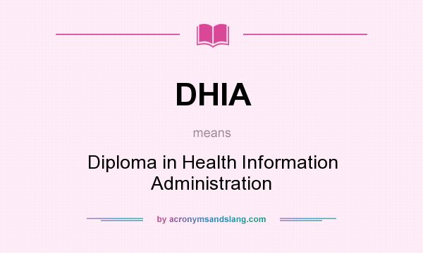 What does DHIA mean? It stands for Diploma in Health Information Administration