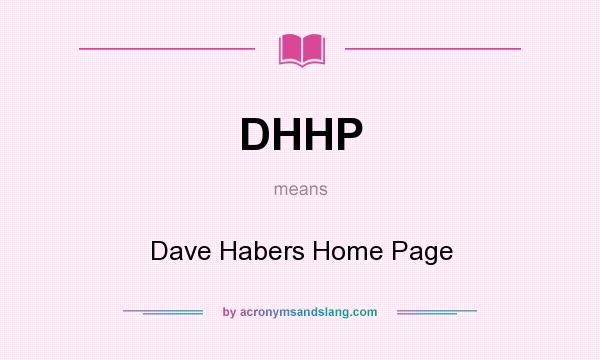 What does DHHP mean? It stands for Dave Habers Home Page