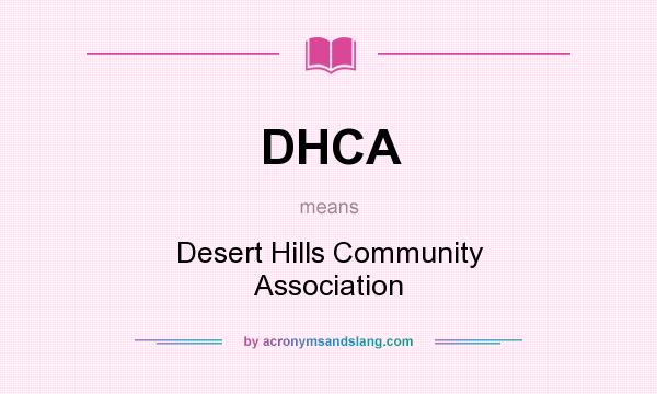 What does DHCA mean? It stands for Desert Hills Community Association