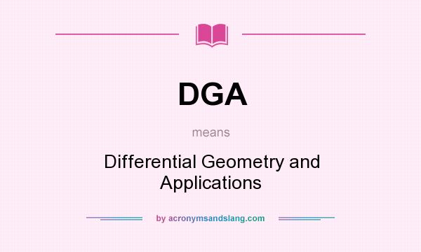 What does DGA mean? It stands for Differential Geometry and Applications