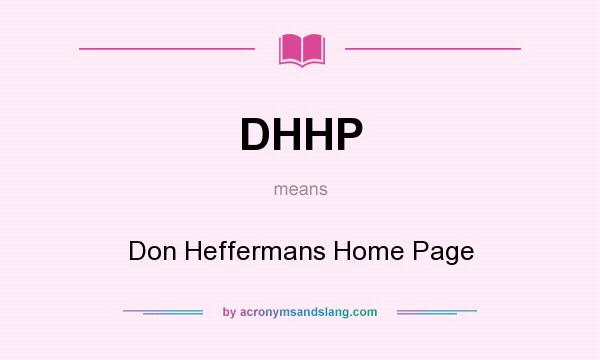 What does DHHP mean? It stands for Don Heffermans Home Page