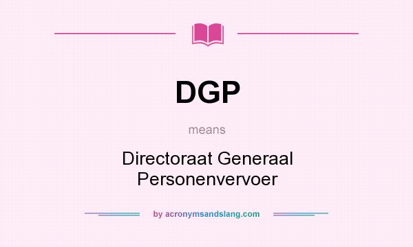 What does DGP mean? It stands for Directoraat Generaal Personenvervoer