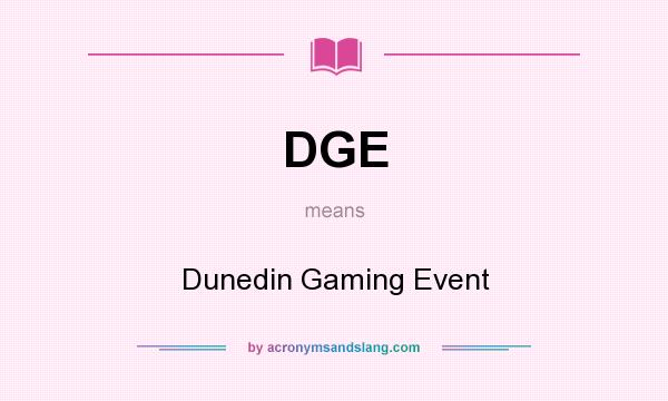 What does DGE mean? It stands for Dunedin Gaming Event