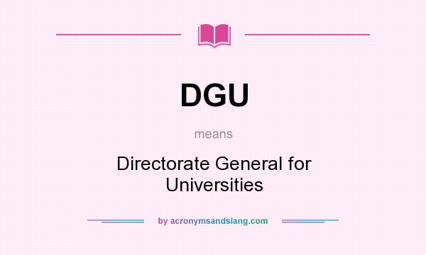 What does DGU mean? It stands for Directorate General for Universities