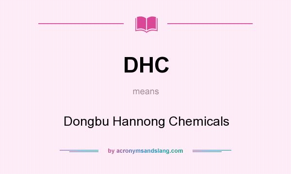 What does DHC mean? It stands for Dongbu Hannong Chemicals