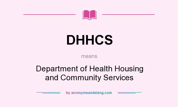 What does DHHCS mean? It stands for Department of Health Housing and Community Services