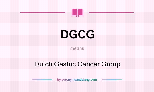 What does DGCG mean? It stands for Dutch Gastric Cancer Group