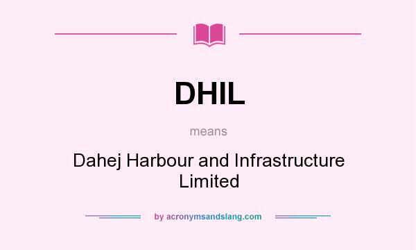 What does DHIL mean? It stands for Dahej Harbour and Infrastructure Limited