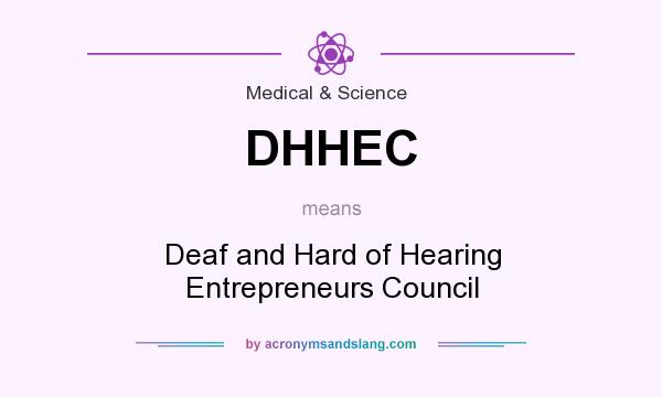 What does DHHEC mean? It stands for Deaf and Hard of Hearing Entrepreneurs Council