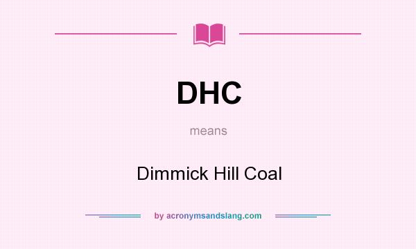 What does DHC mean? It stands for Dimmick Hill Coal