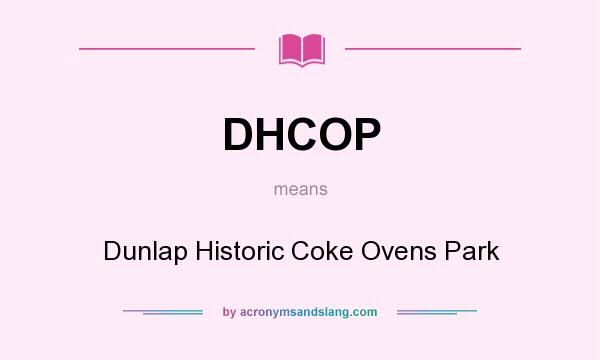 What does DHCOP mean? It stands for Dunlap Historic Coke Ovens Park